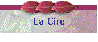 La Cire